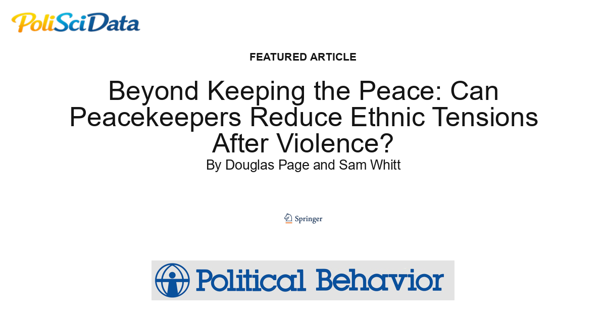 Article card for article: Beyond Keeping the Peace: Can Peacekeepers Reduce Ethnic Tensions After Violence?