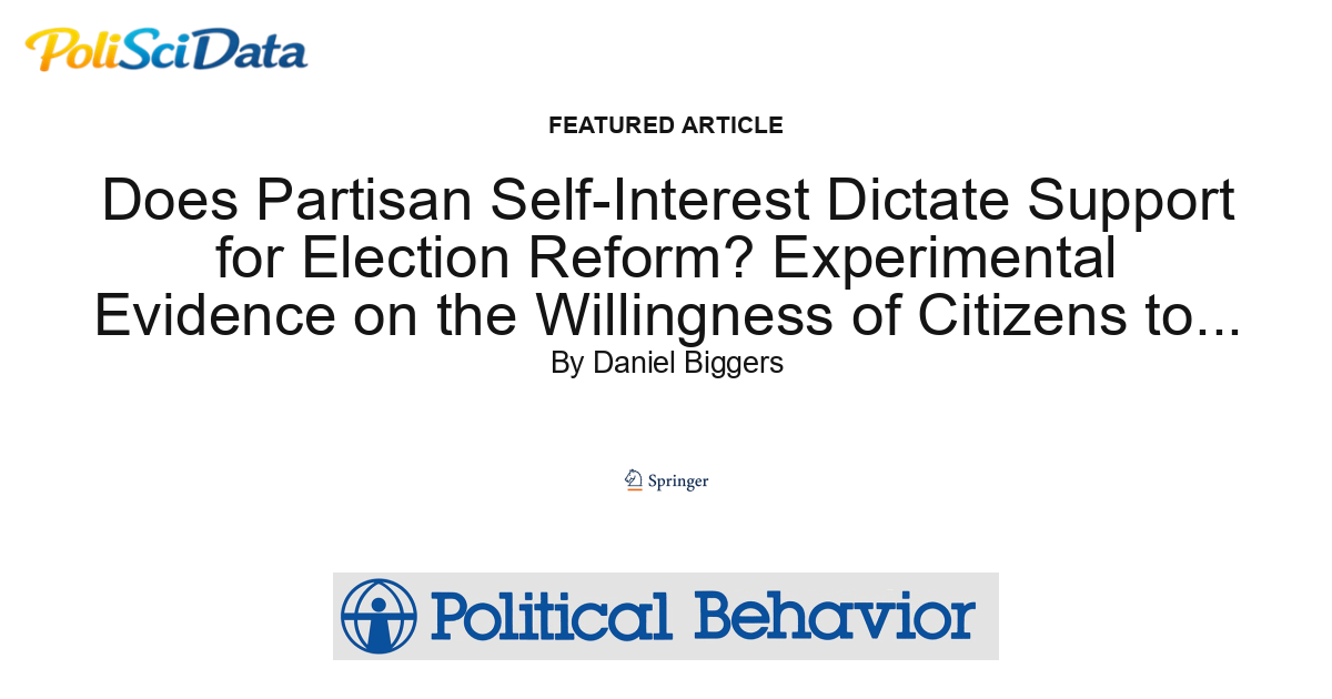 Article card for article: Does Partisan Self-Interest Dictate Support for Election Reform? Experimental Evidence on the Willingness of Citizens to Alter the Costs of Voting for Electoral Gain