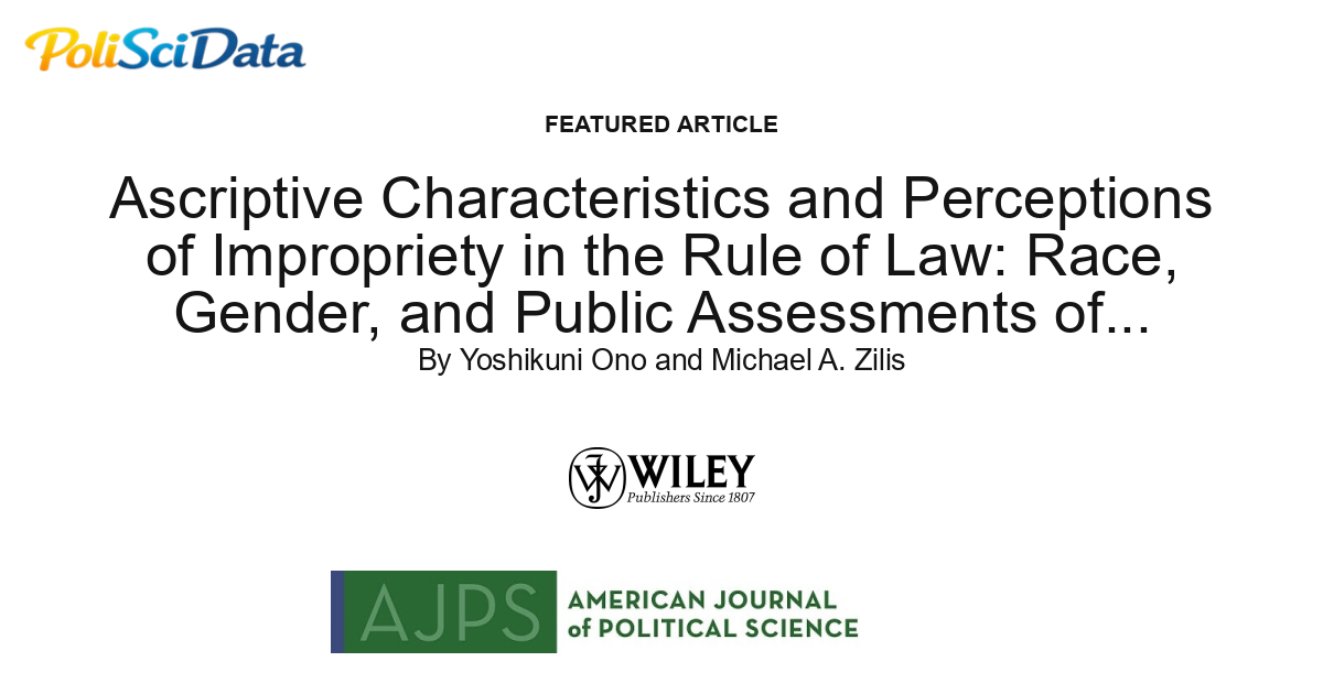 Article card for article: Ascriptive Characteristics and Perceptions of Impropriety in the Rule of Law: Race, Gender, and Public Assessments of Whether Judges Can Be Impartial