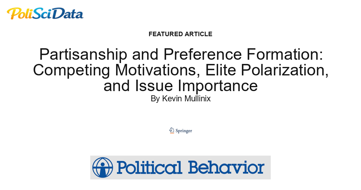 Article card for article: Partisanship and Preference Formation: Competing Motivations, Elite Polarization, and Issue Importance