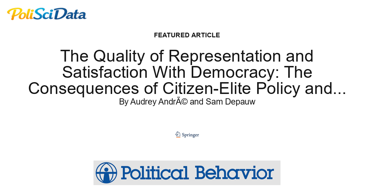 Article card for article: The Quality of Representation and Satisfaction With Democracy: The Consequences of Citizen-Elite Policy and Process Congruence