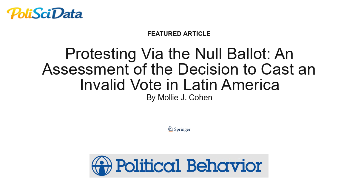 Article card for article: Protesting Via the Null Ballot: An Assessment of the Decision to Cast an Invalid Vote in Latin America