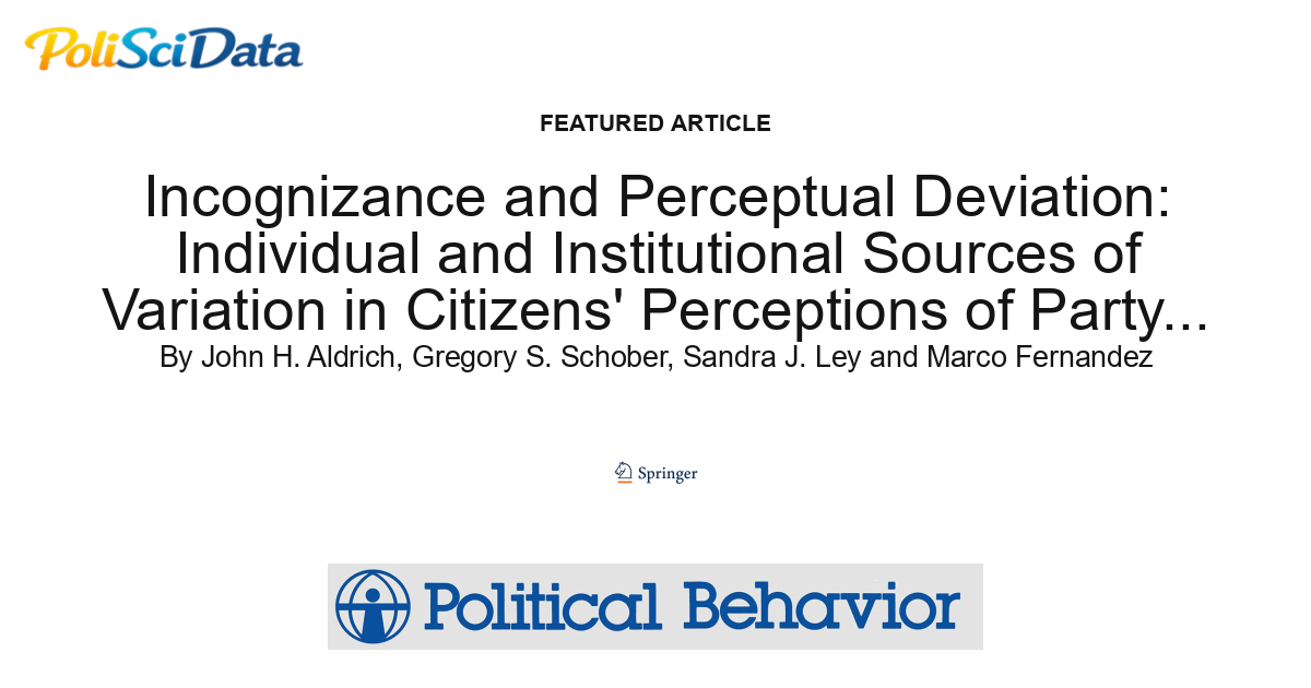 Article card for article: Incognizance and Perceptual Deviation: Individual and Institutional Sources of Variation in Citizens' Perceptions of Party Placements on the Left-Right Scale