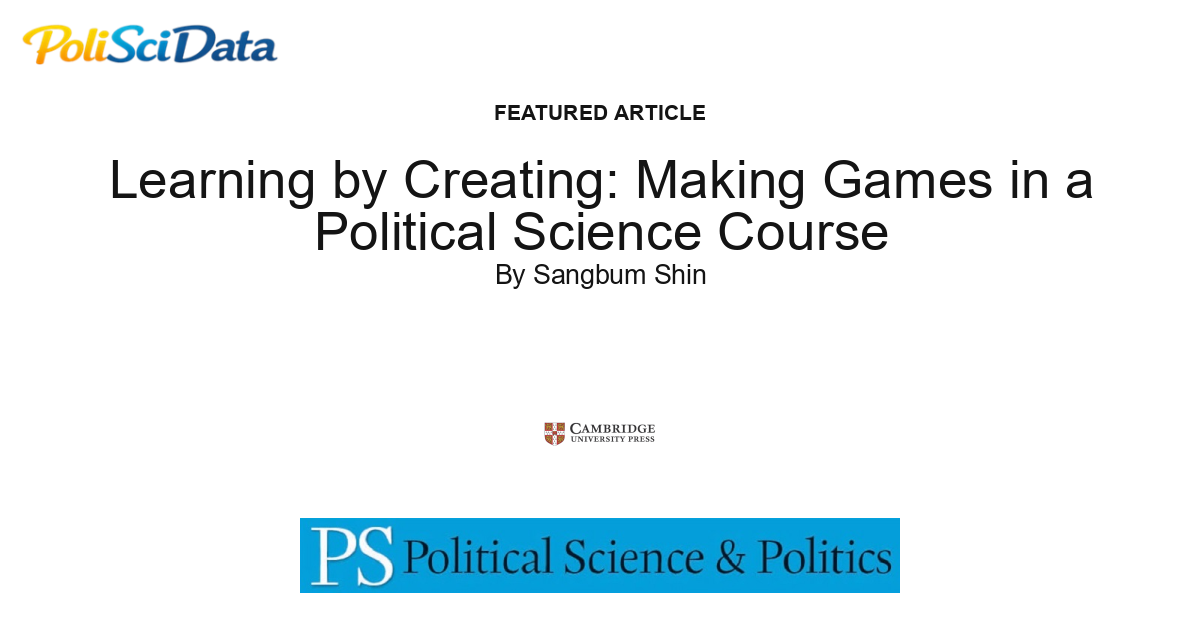 Article card for article: Learning by Creating: Making Games in a Political Science Course