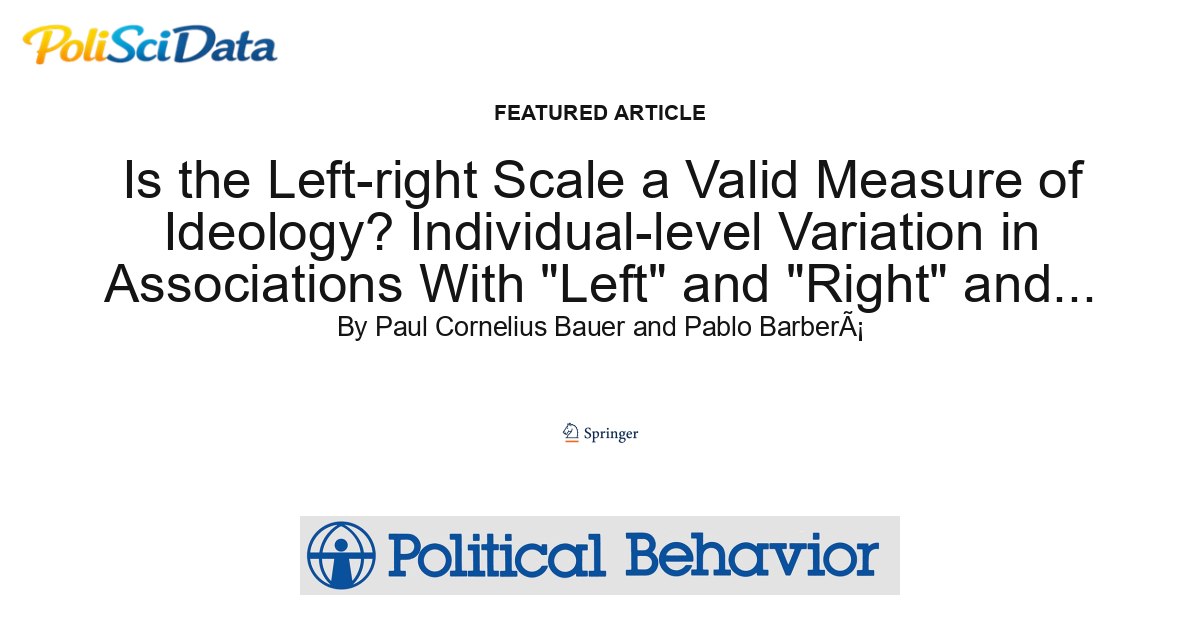 Article card for article: Is the Left-right Scale a Valid Measure of Ideology? Individual-level Variation in Associations With "Left" and "Right" and Left-Right Self-Placement
