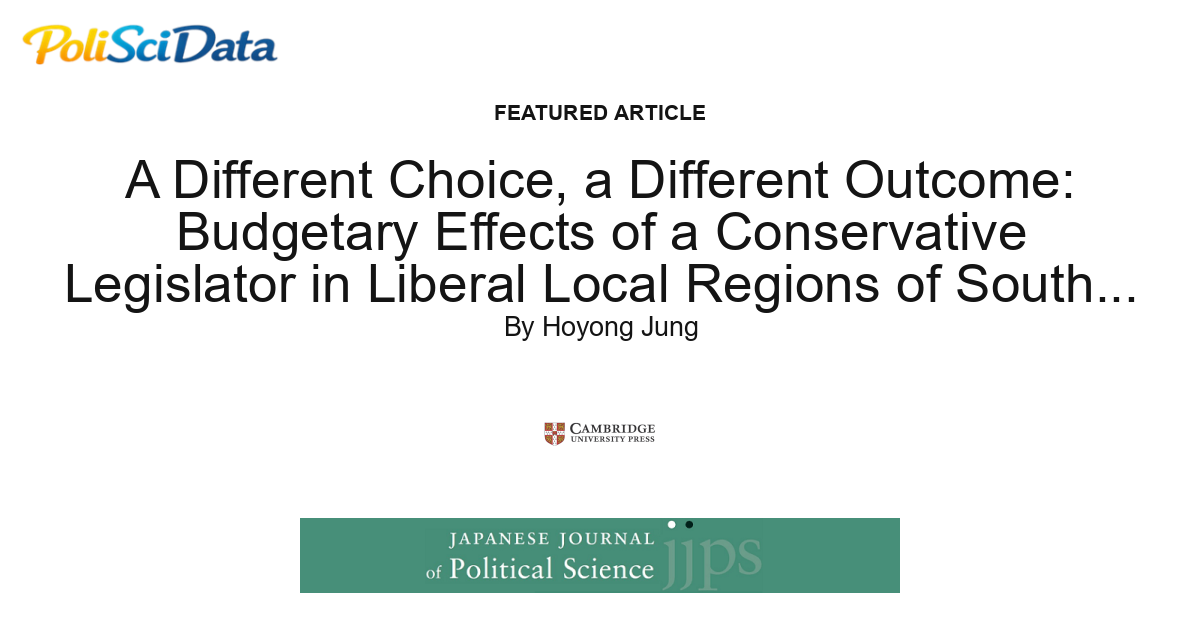 Article card for article: A Different Choice, a Different Outcome: Budgetary Effects of a Conservative Legislator in Liberal Local Regions of South Korea