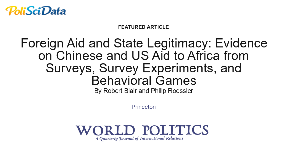 Article card for article: Foreign Aid and State Legitimacy: Evidence on Chinese and US Aid to Africa from Surveys, Survey Experiments, and Behavioral Games
