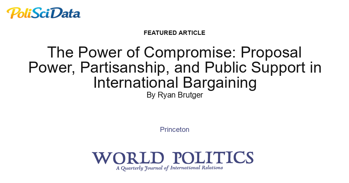 Article card for article: The Power of Compromise: Proposal Power, Partisanship, and Public Support in International Bargaining