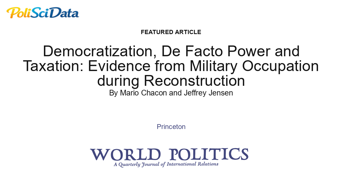 Article card for article: Democratization, De Facto Power and Taxation: Evidence from Military Occupation during Reconstruction