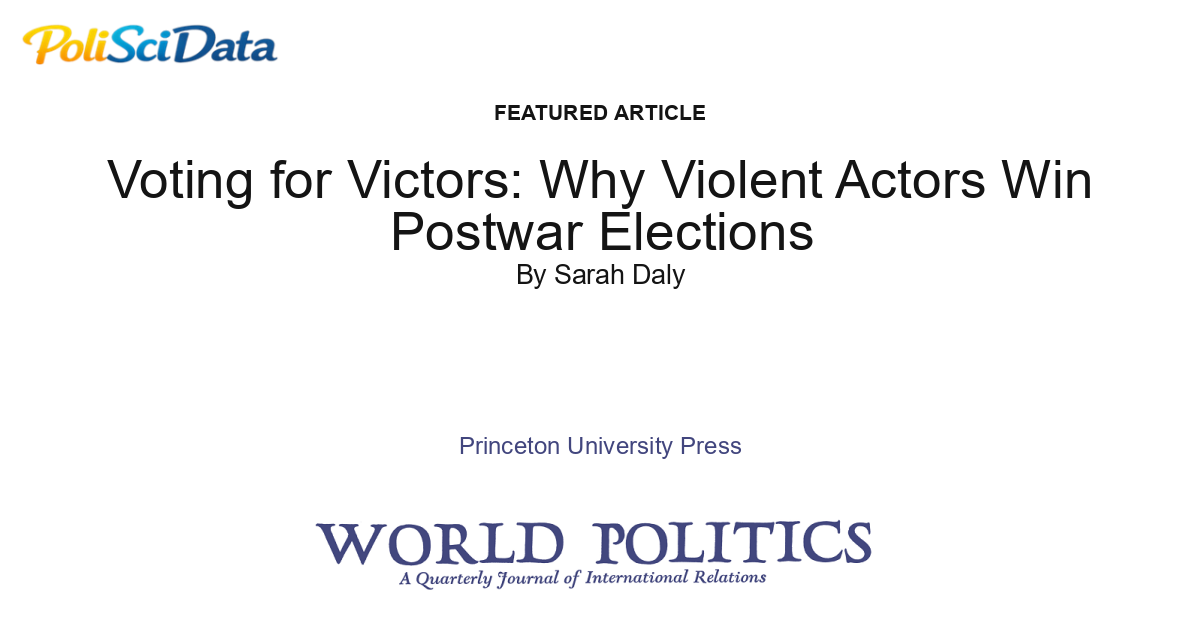 Article card for article: Voting for Victors: Why Violent Actors Win Postwar Elections