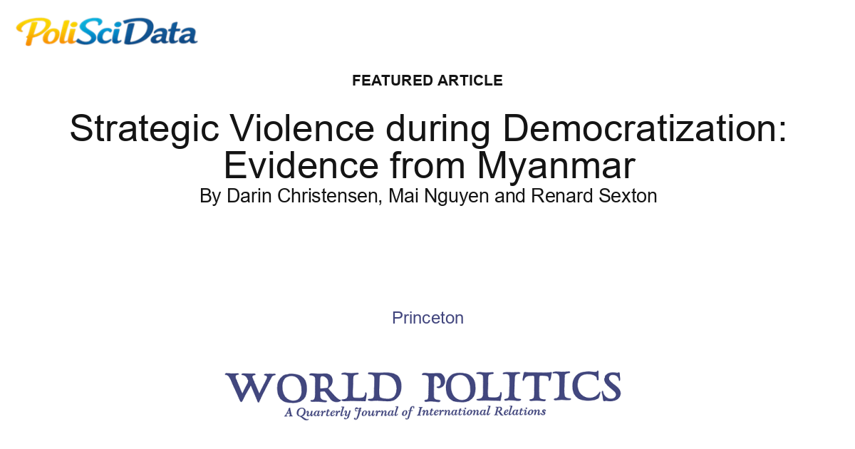 Article card for article: Strategic Violence during Democratization: Evidence from Myanmar