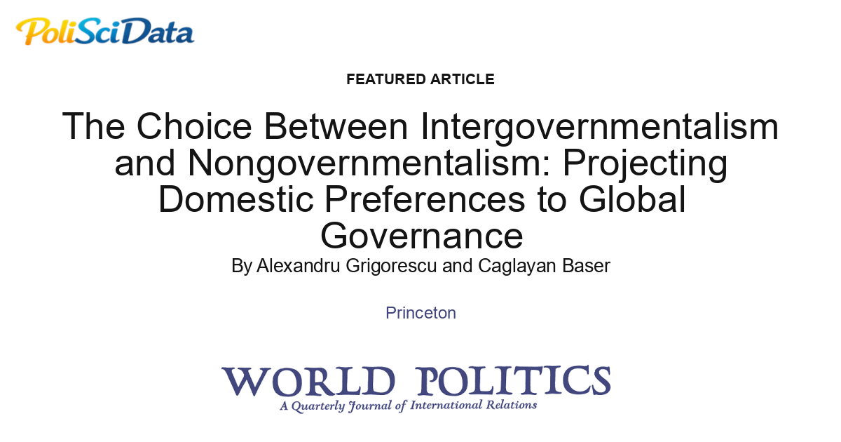 Article card for article: The Choice Between Intergovernmentalism and Nongovernmentalism: Projecting Domestic Preferences to Global Governance