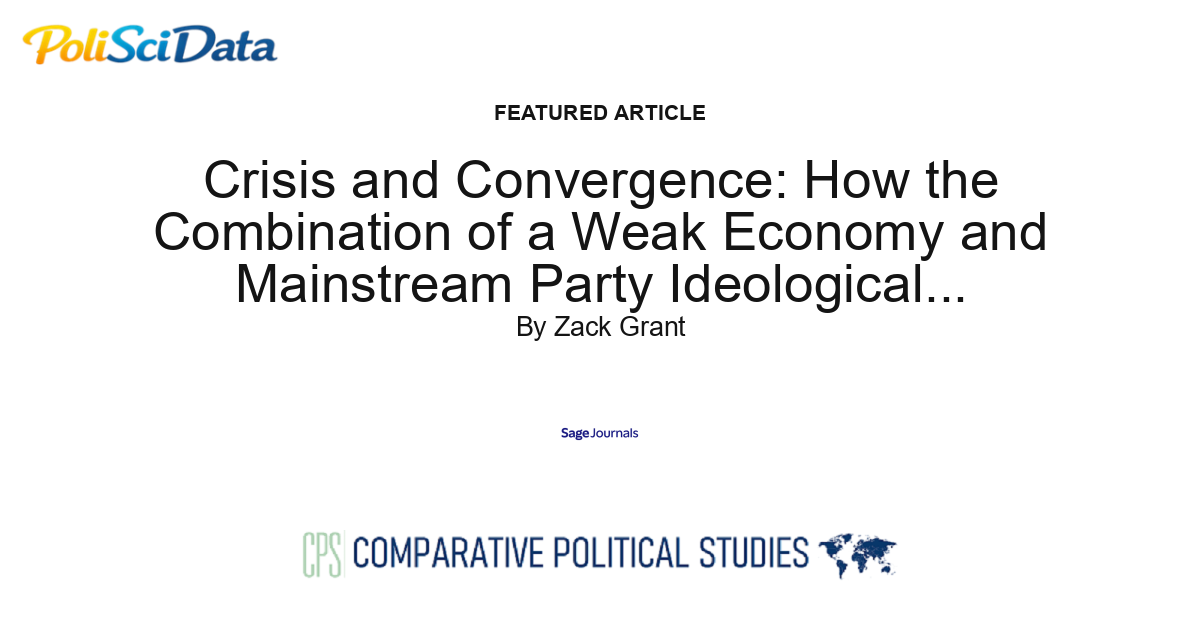 Article card for article: Crisis and Convergence: How the Combination of a Weak Economy and Mainstream Party Ideological De-Polarisation Fuels Anti-System Support