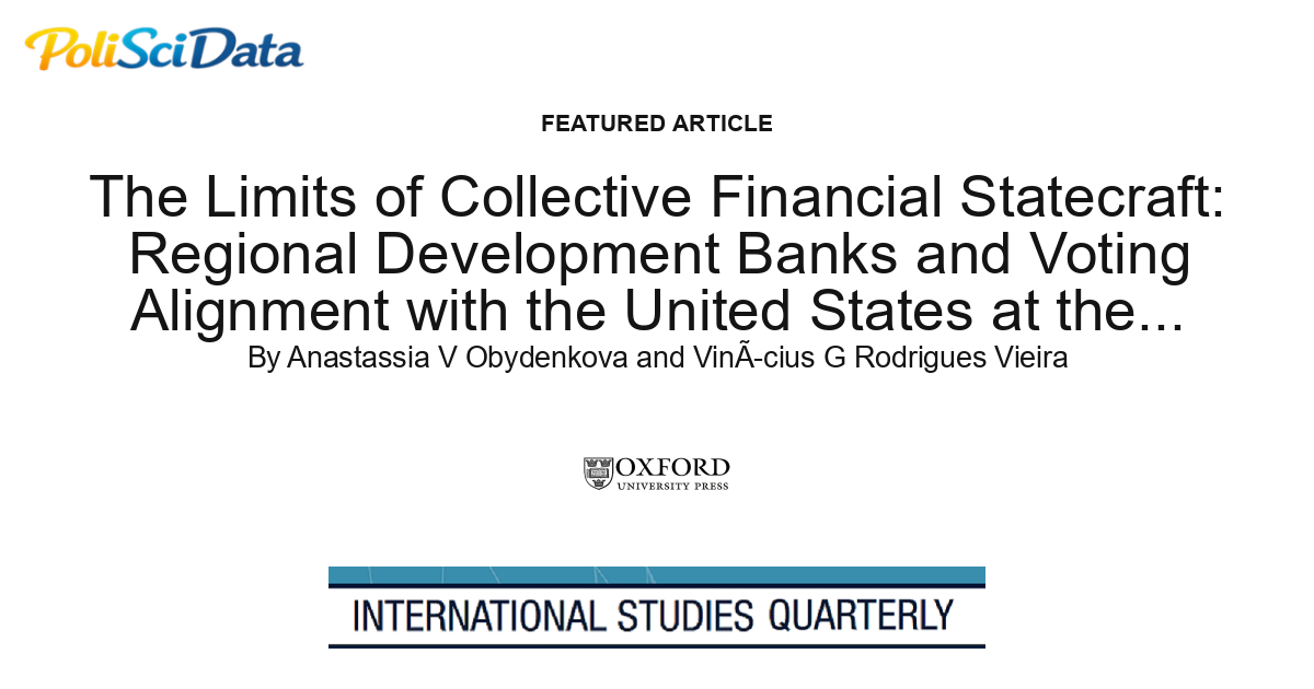 Article card for article: The Limits of Collective Financial Statecraft: Regional Development Banks and Voting Alignment with the United States at the United Nations General Assembly