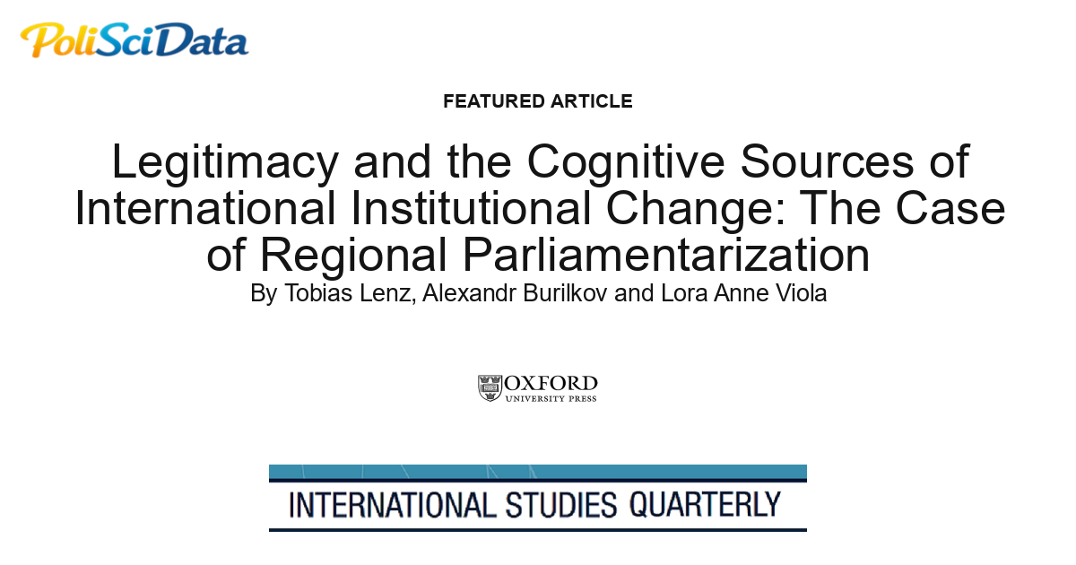 Article card for article: Legitimacy and the Cognitive Sources of International Institutional Change: The Case of Regional Parliamentarization