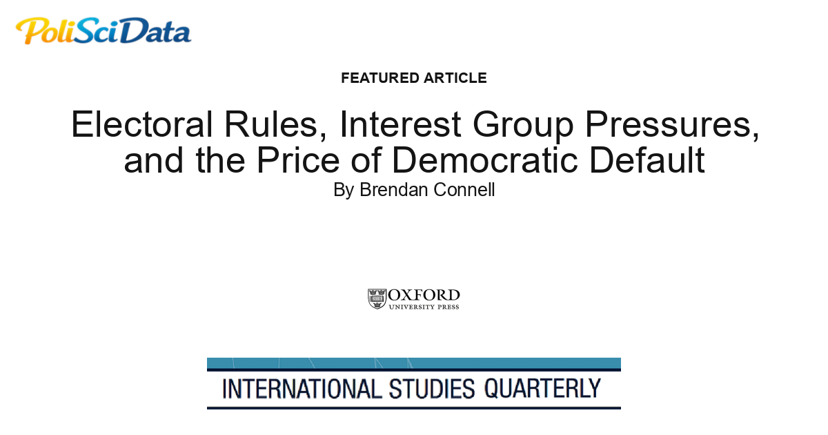 Article card for article: Electoral Rules, Interest Group Pressures, and the Price of Democratic Default