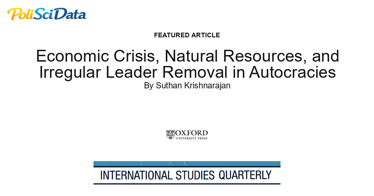 Article card for article: Economic Crisis, Natural Resources, and Irregular Leader Removal in Autocracies