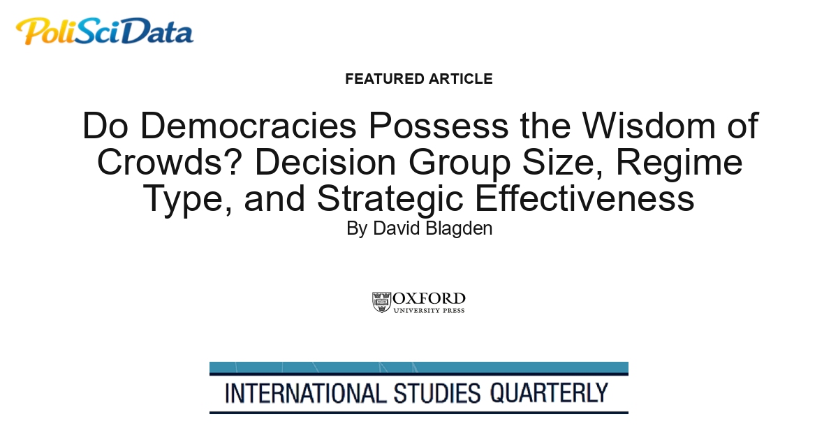 Article card for article: Do Democracies Possess the Wisdom of Crowds? Decision Group Size, Regime Type, and Strategic Effectiveness