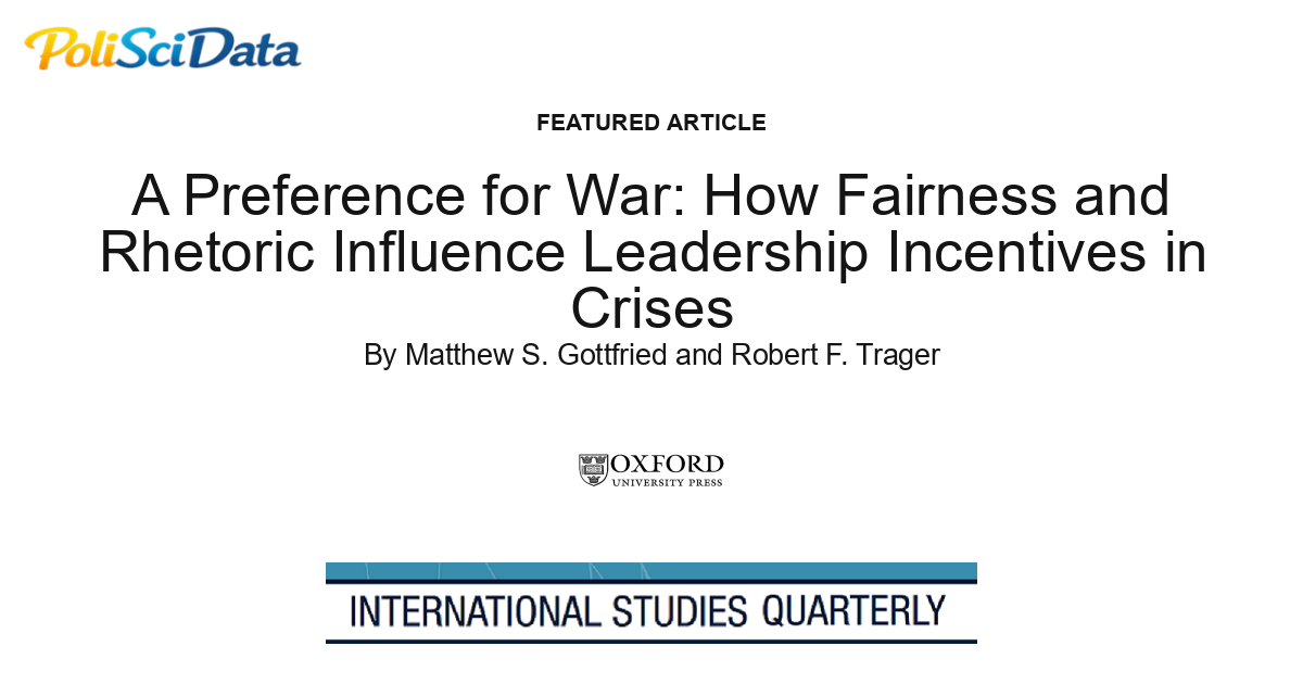 Article card for article: A Preference for War: How Fairness and Rhetoric Influence Leadership Incentives in Crises