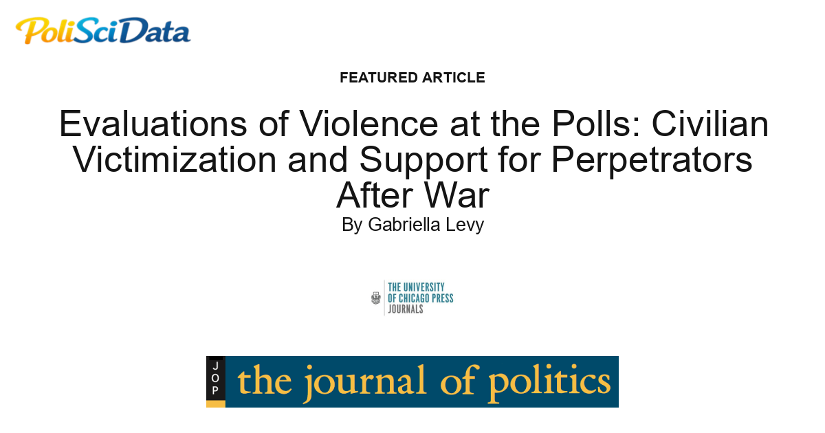 Article card for article: Evaluations of Violence at the Polls: Civilian Victimization and Support for Perpetrators After War