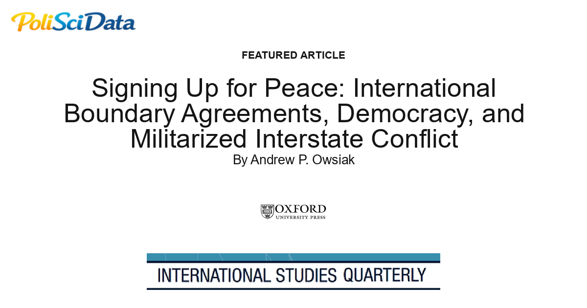 Article card for article: Signing Up for Peace: International Boundary Agreements, Democracy, and Militarized Interstate Conflict