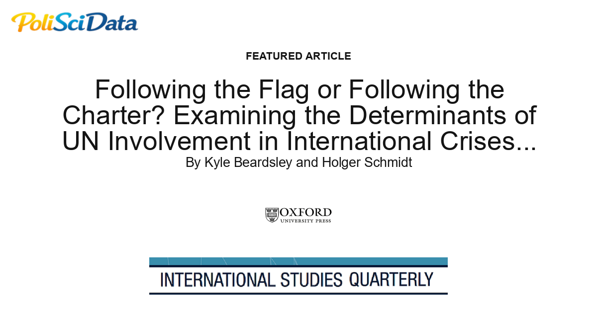 Article card for article: Following the Flag or Following the Charter? Examining the Determinants of UN Involvement in International Crises, 1945-2002