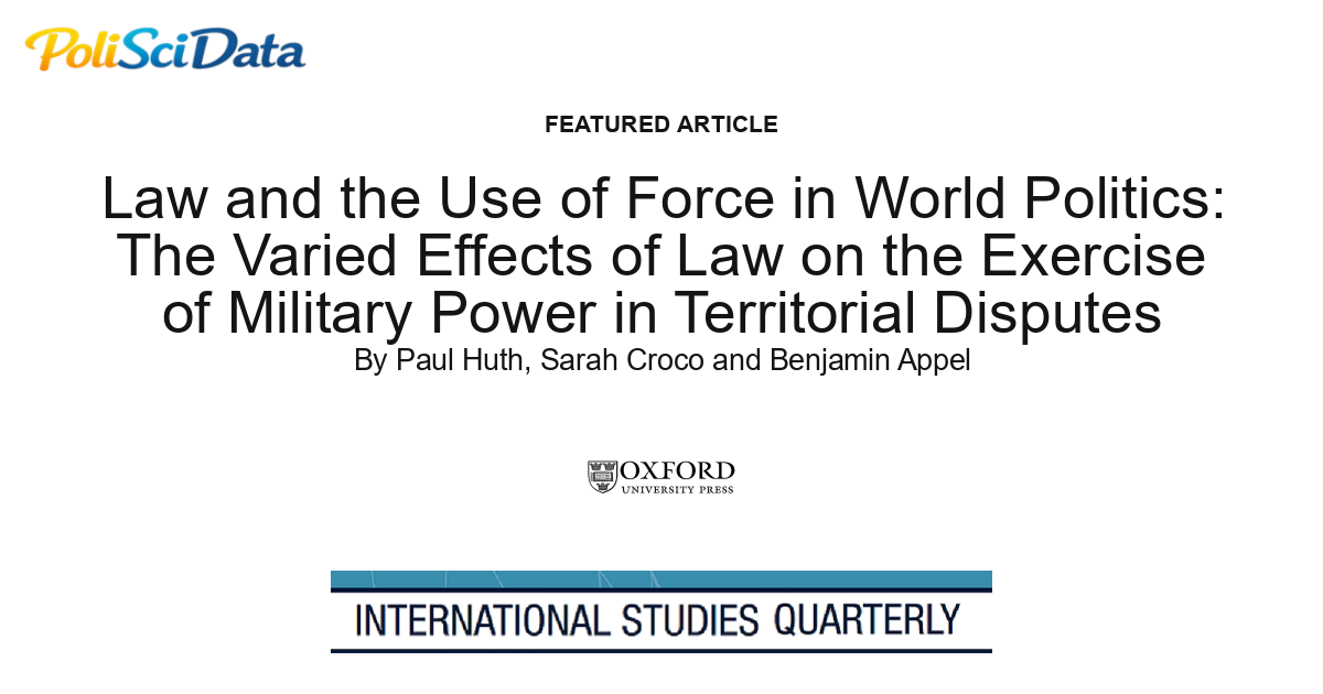 Article card for article: Law and the Use of Force in World Politics: The Varied Effects of Law on the Exercise of Military Power in Territorial Disputes