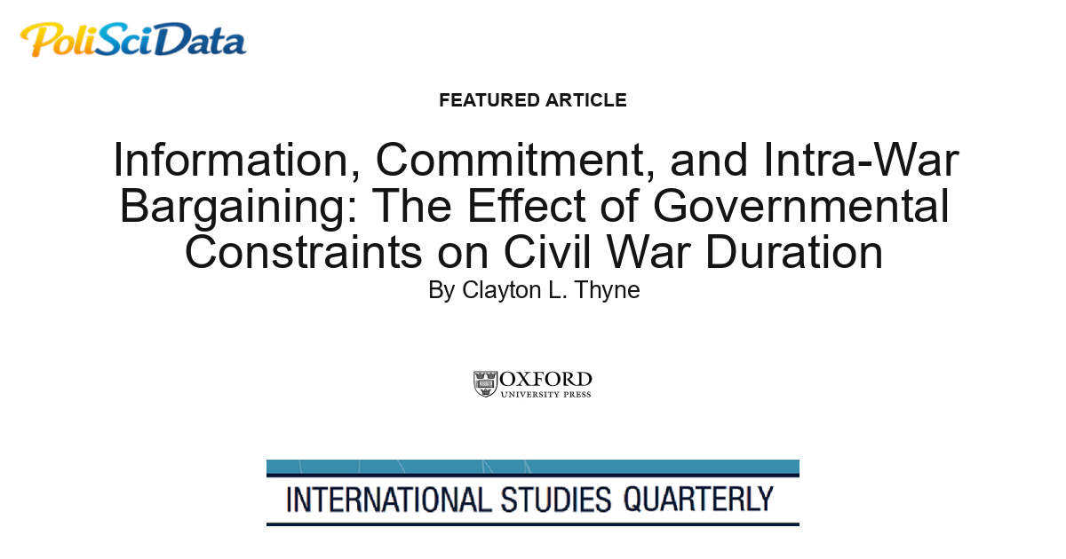 Article card for article: Information, Commitment, and Intra-War Bargaining: The Effect of Governmental Constraints on Civil War Duration