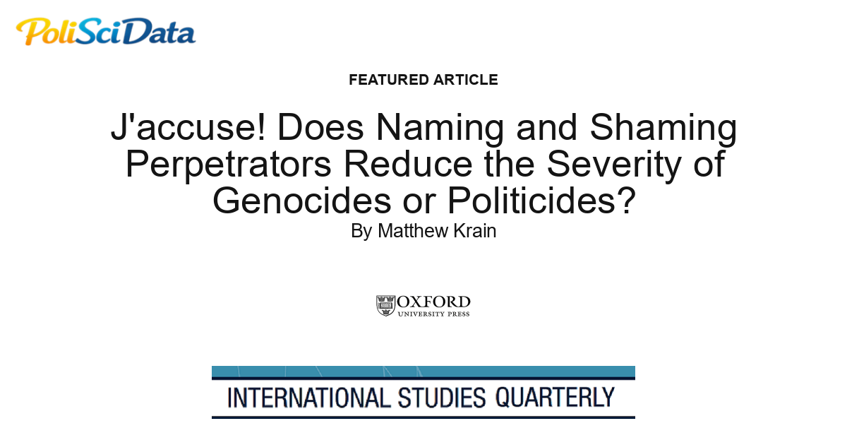 Article card for article: J'accuse! Does Naming and Shaming Perpetrators Reduce the Severity of Genocides or Politicides?