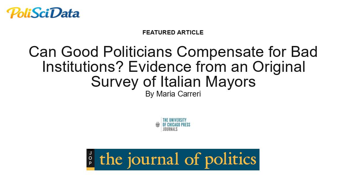 Article card for article: Can Good Politicians Compensate for Bad Institutions? Evidence from an Original Survey of Italian Mayors