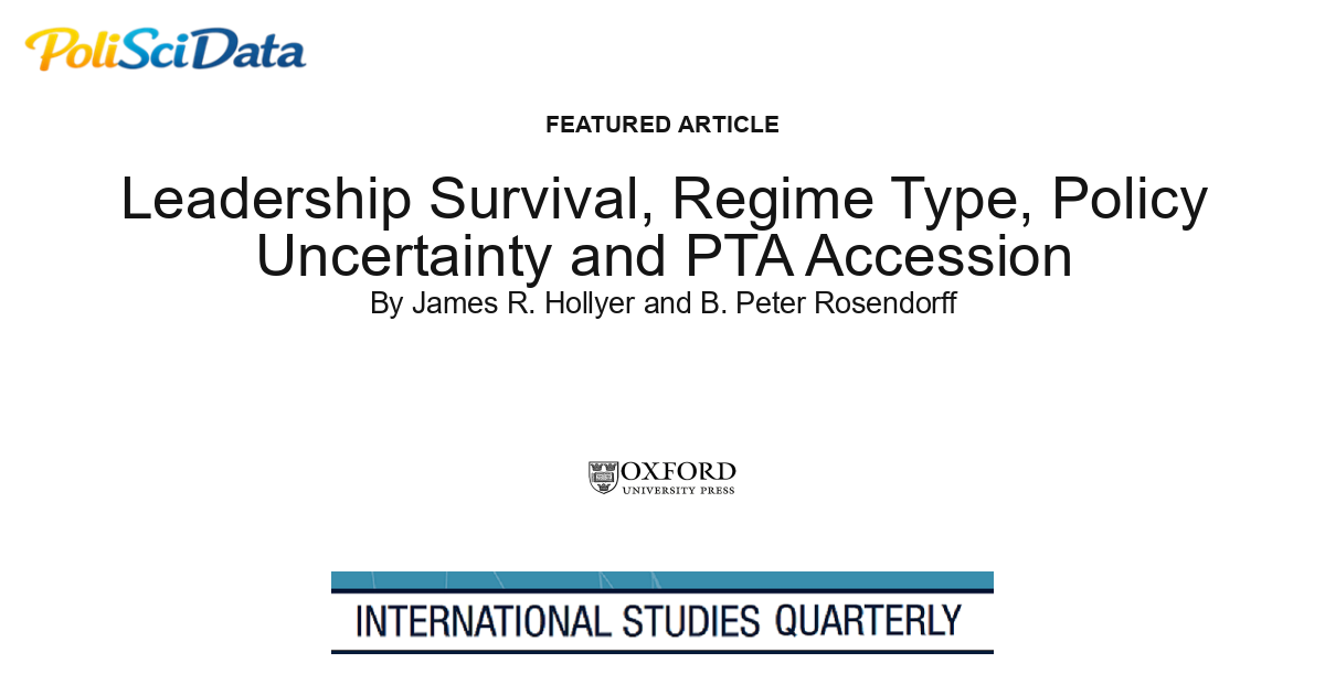 Article card for article: Leadership Survival, Regime Type, Policy Uncertainty and PTA Accession