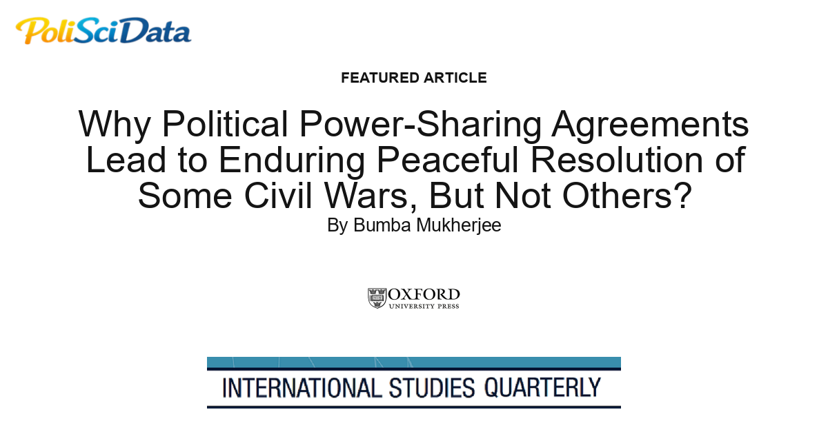 Article card for article: Why Political Power-Sharing Agreements Lead to Enduring Peaceful Resolution of Some Civil Wars, But Not Others?