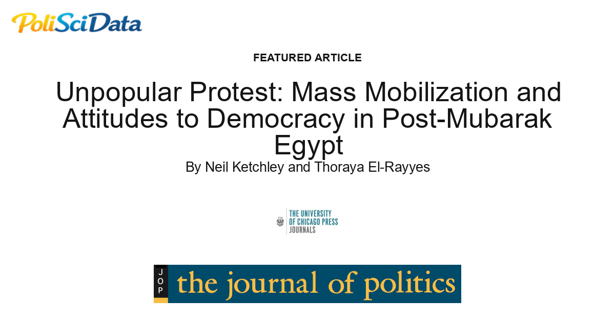 Article card for article: Unpopular Protest: Mass Mobilization and Attitudes to Democracy in Post-Mubarak Egypt