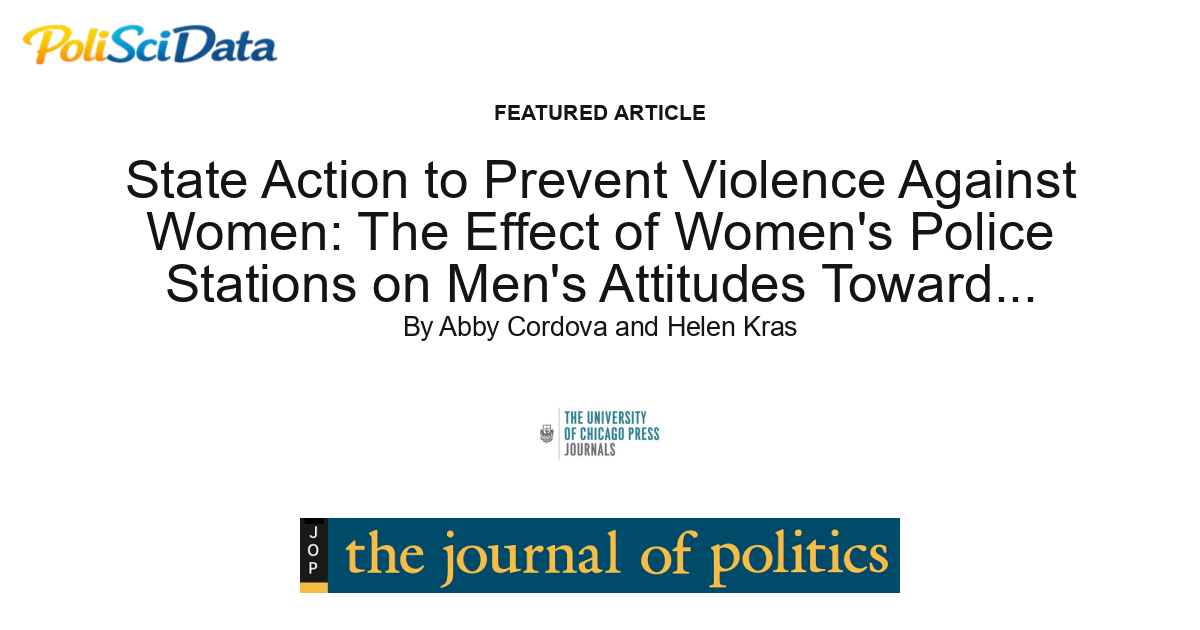 Article card for article: State Action to Prevent Violence Against Women: The Effect of Women's Police Stations on Men's Attitudes Toward Gender-based Violence