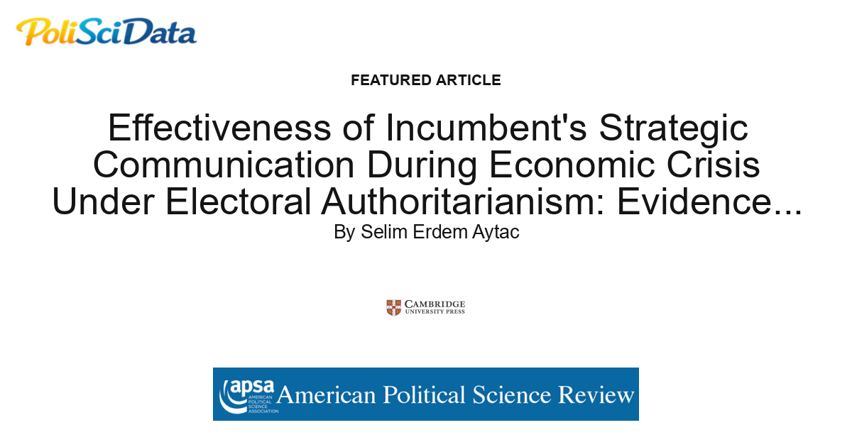 Article card for article: Effectiveness of Incumbent's Strategic Communication During Economic Crisis Under Electoral Authoritarianism: Evidence from Turkey