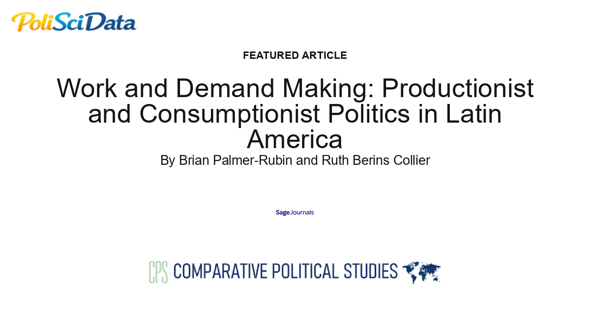 Article card for article: Work and Demand Making: Productionist and Consumptionist Politics in Latin America