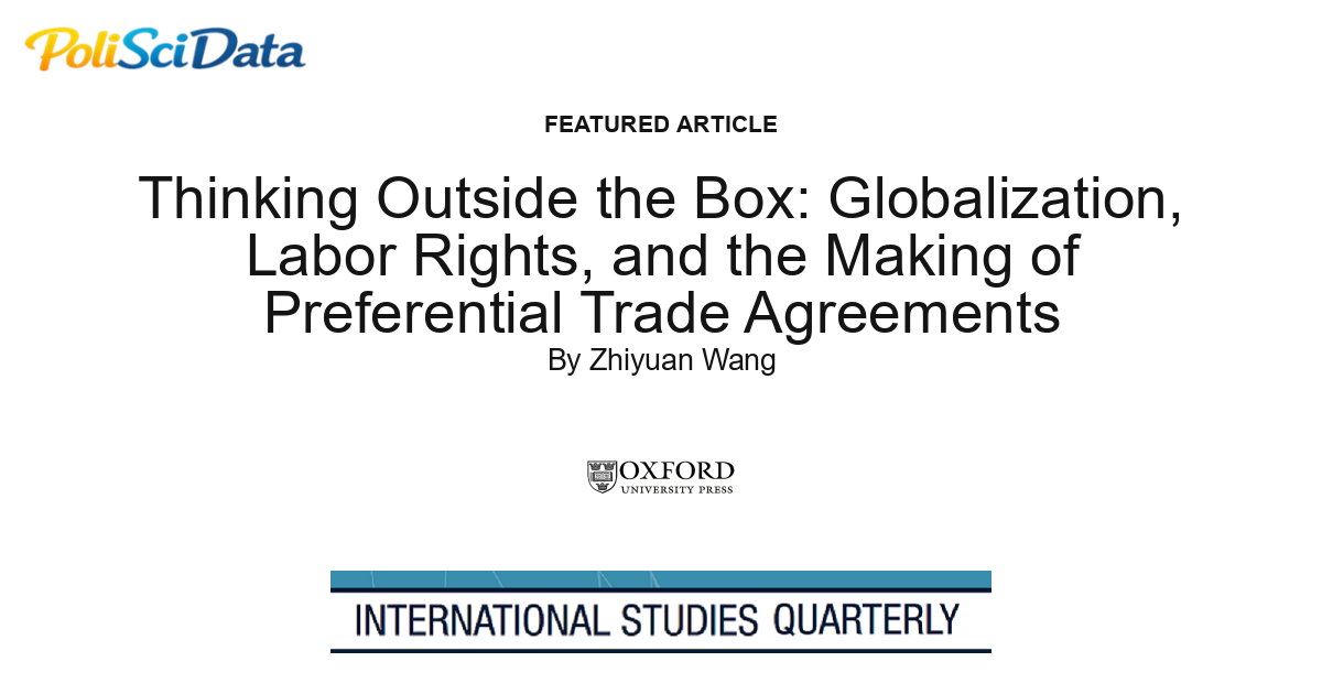 Article card for article: Thinking Outside the Box: Globalization, Labor Rights, and the Making of Preferential Trade Agreements