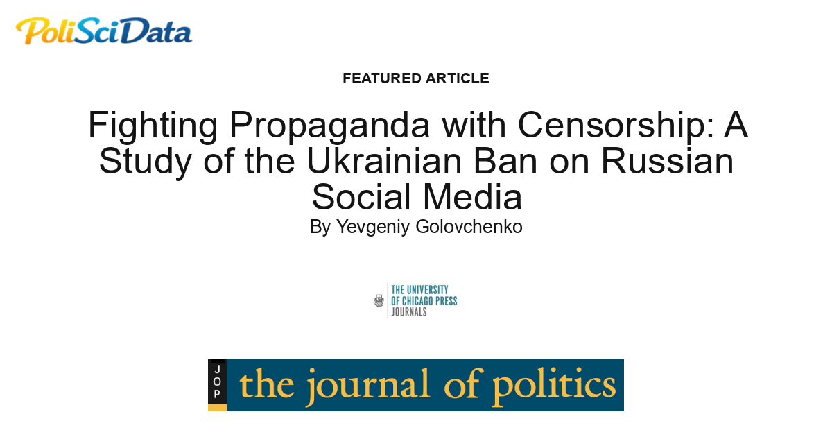 Article card for article: Fighting Propaganda with Censorship: A Study of the Ukrainian Ban on Russian Social Media