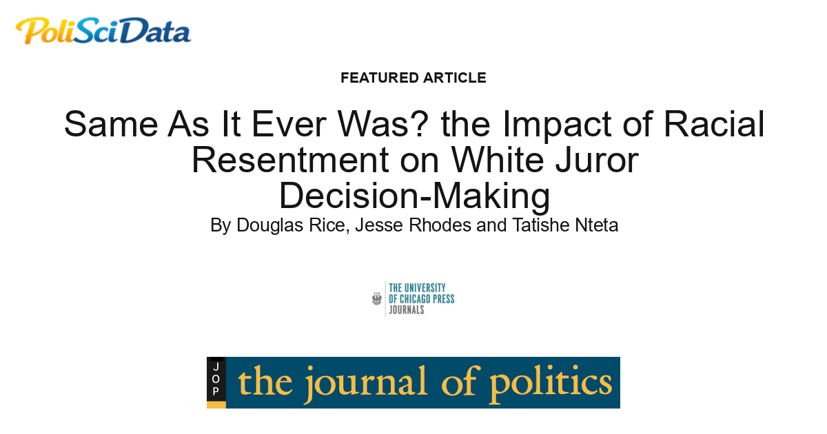 Article card for article: Same As It Ever Was? the Impact of Racial Resentment on White Juror Decision-Making