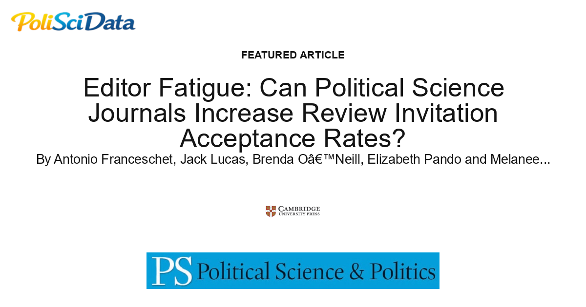 Article card for article: Editor Fatigue: Can Political Science Journals Increase Review Invitation Acceptance Rates?