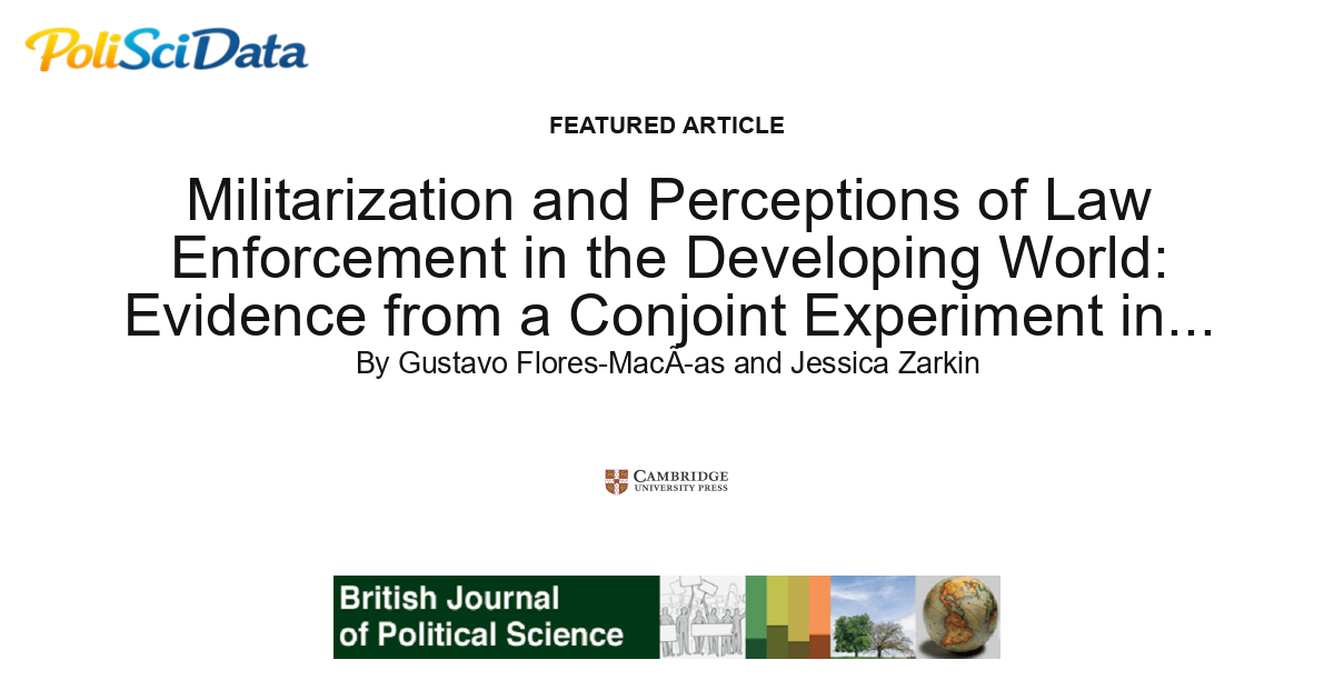 Article card for article: Militarization and Perceptions of Law Enforcement in the Developing World: Evidence from a Conjoint Experiment in Mexico