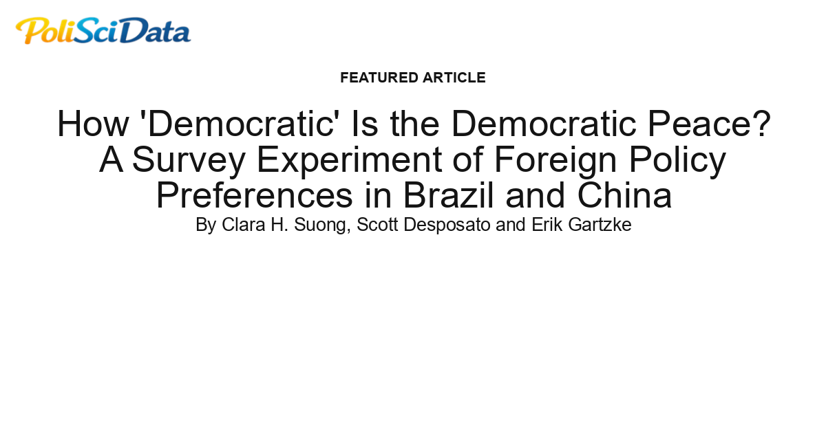 Article card for article: How 'Democratic' Is the Democratic Peace? A Survey Experiment of Foreign Policy Preferences in Brazil and China