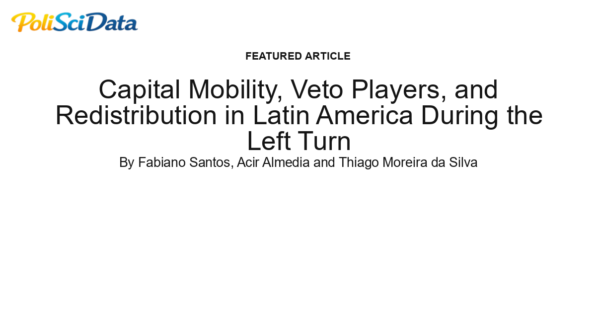Article card for article: Capital Mobility, Veto Players, and Redistribution in Latin America During the Left Turn
