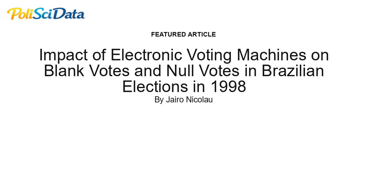 Article card for article: Impact of Electronic Voting Machines on Blank Votes and Null Votes in Brazilian Elections in 1998