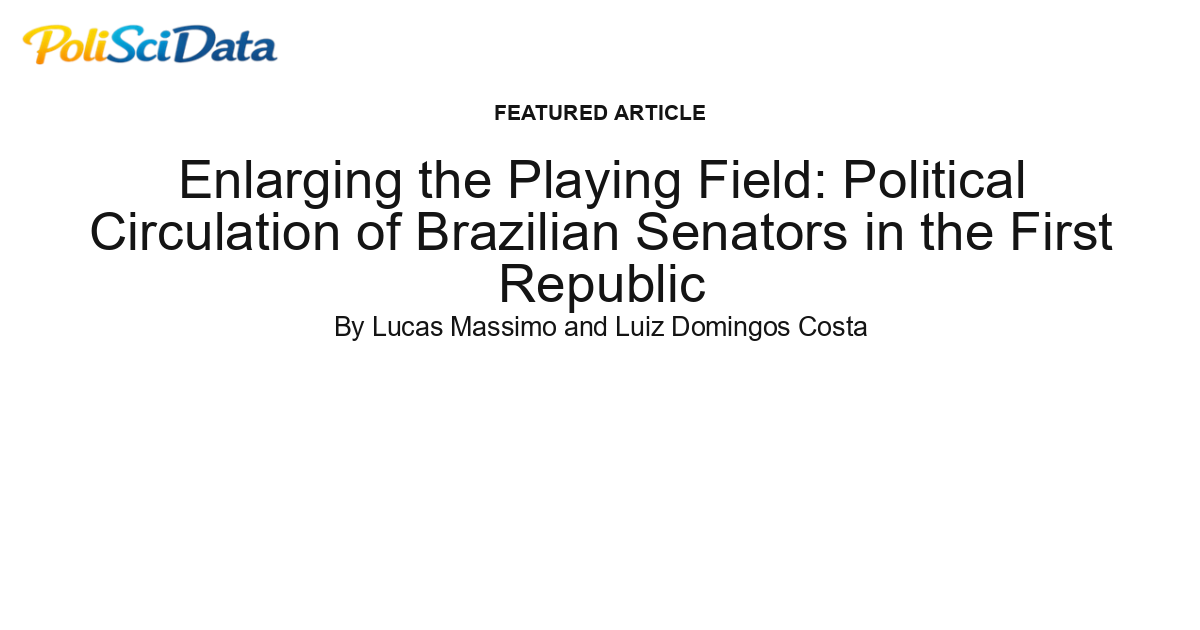 Article card for article: Enlarging the Playing Field: Political Circulation of Brazilian Senators in the First Republic