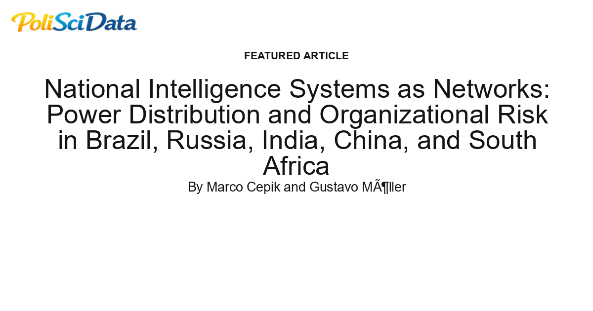 Article card for article: National Intelligence Systems as Networks: Power Distribution and Organizational Risk in Brazil, Russia, India, China, and South Africa