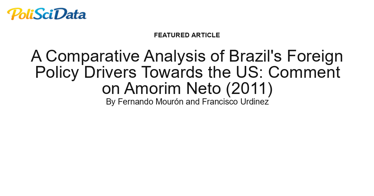 Article card for article: A Comparative Analysis of Brazil's Foreign Policy Drivers Towards the US: Comment on Amorim Neto (2011)