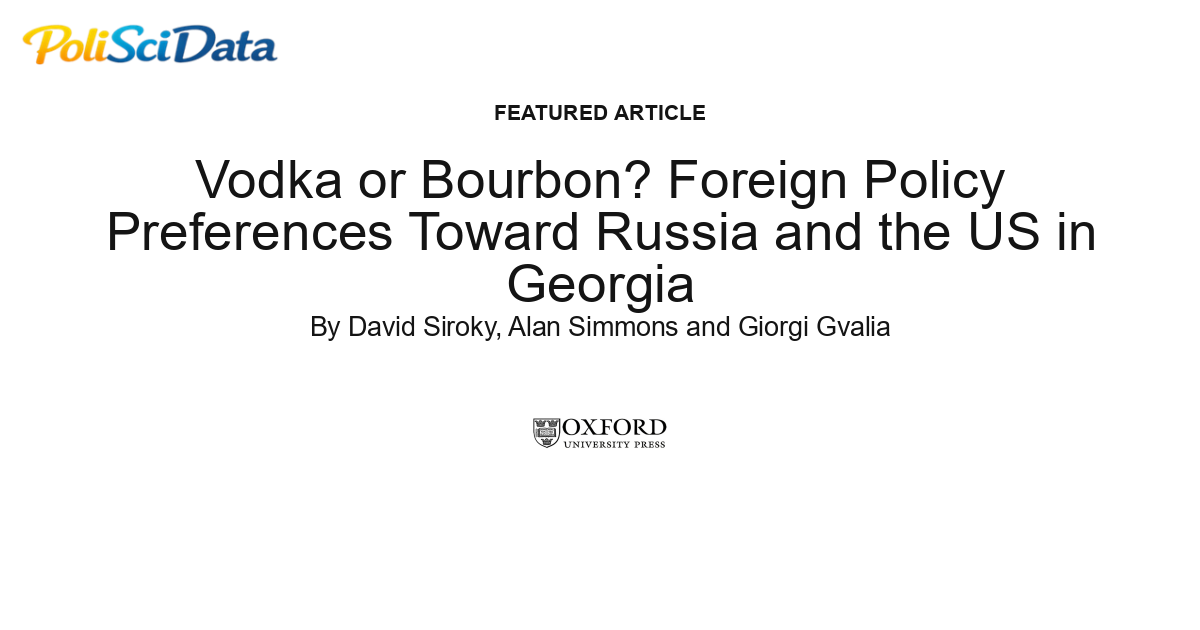 Article card for article: Vodka or Bourbon? Foreign Policy Preferences Toward Russia and the US in Georgia