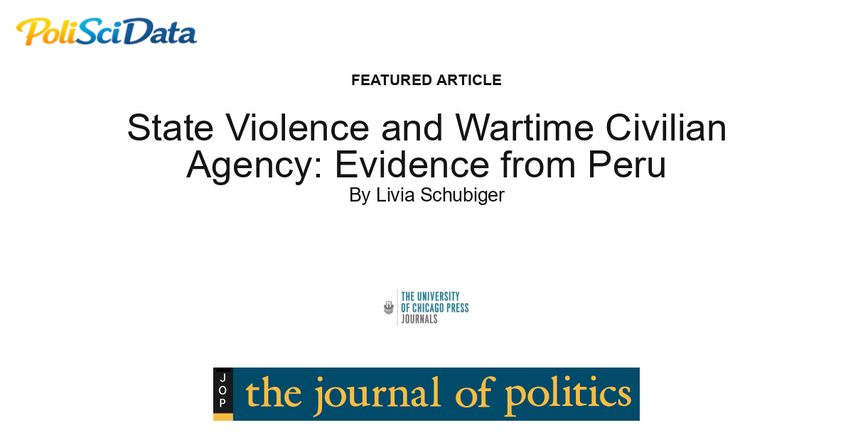 Article card for article: State Violence and Wartime Civilian Agency: Evidence from Peru