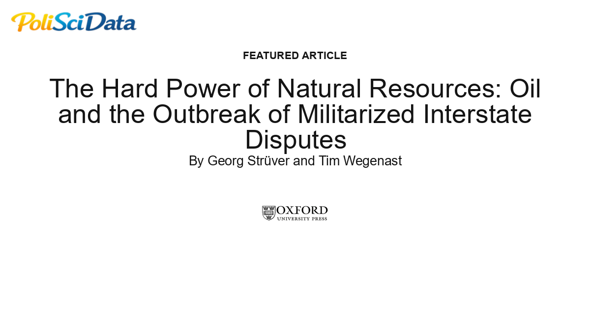Article card for article: The Hard Power of Natural Resources: Oil and the Outbreak of Militarized Interstate Disputes